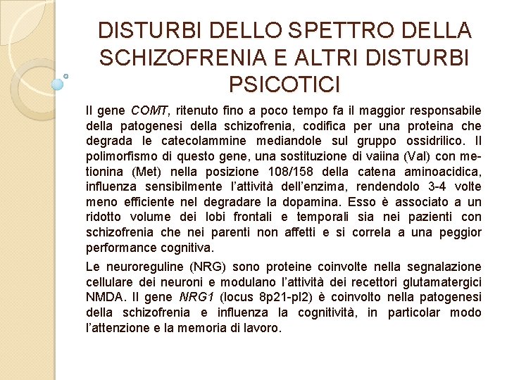 DISTURBI DELLO SPETTRO DELLA SCHIZOFRENIA E ALTRI DISTURBI PSICOTICI Il gene COMT, ritenuto fino