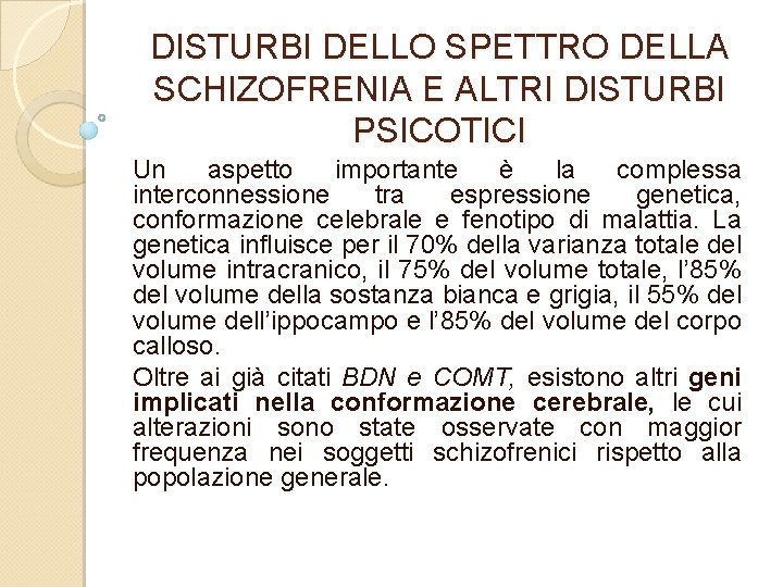 DISTURBI DELLO SPETTRO DELLA SCHIZOFRENIA E ALTRI DISTURBI PSICOTICI Un aspetto importante è la