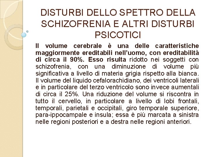 DISTURBI DELLO SPETTRO DELLA SCHIZOFRENIA E ALTRI DISTURBI PSICOTICI Il volume cerebrale è una