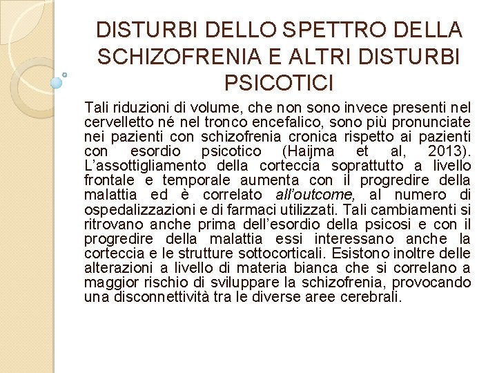 DISTURBI DELLO SPETTRO DELLA SCHIZOFRENIA E ALTRI DISTURBI PSICOTICI Tali riduzioni di volume, che