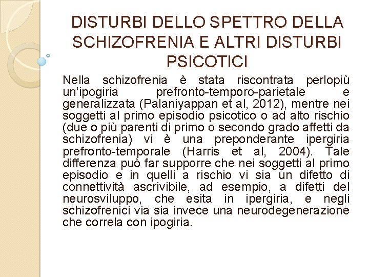 DISTURBI DELLO SPETTRO DELLA SCHIZOFRENIA E ALTRI DISTURBI PSICOTICI Nella schizofrenia è stata riscontrata