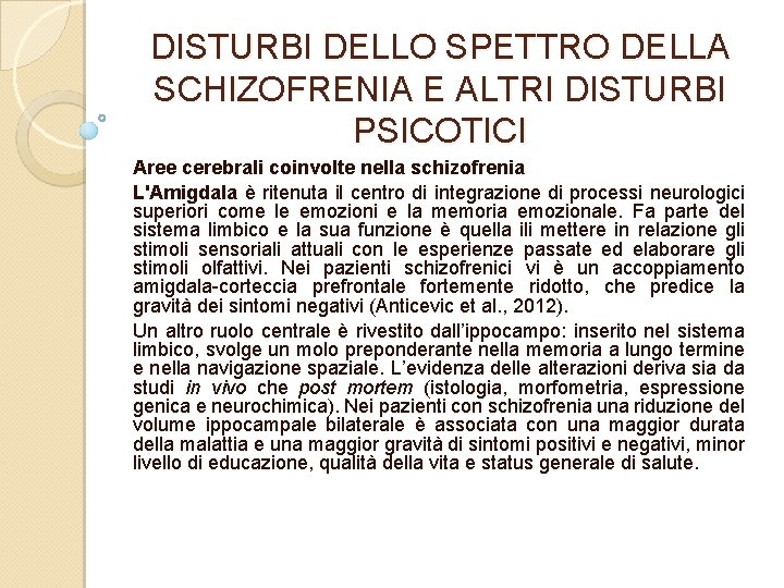 DISTURBI DELLO SPETTRO DELLA SCHIZOFRENIA E ALTRI DISTURBI PSICOTICI Aree cerebrali coinvolte nella schizofrenia