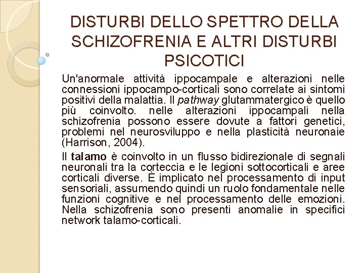 DISTURBI DELLO SPETTRO DELLA SCHIZOFRENIA E ALTRI DISTURBI PSICOTICI Un'anormale attività ippocampale e alterazioni