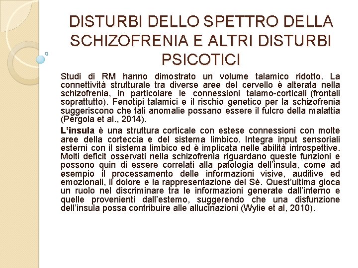 DISTURBI DELLO SPETTRO DELLA SCHIZOFRENIA E ALTRI DISTURBI PSICOTICI Studi di RM hanno dimostrato