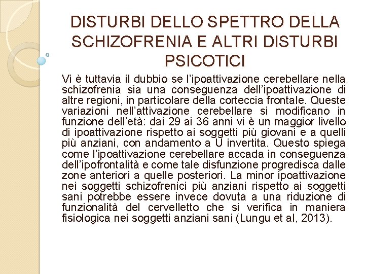DISTURBI DELLO SPETTRO DELLA SCHIZOFRENIA E ALTRI DISTURBI PSICOTICI Vi è tuttavia il dubbio