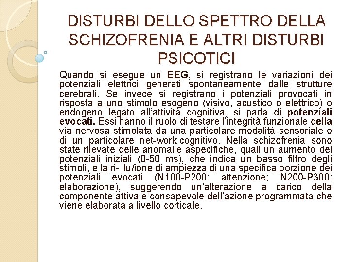 DISTURBI DELLO SPETTRO DELLA SCHIZOFRENIA E ALTRI DISTURBI PSICOTICI Quando si esegue un EEG,