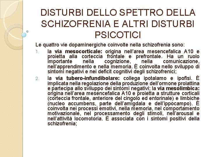 DISTURBI DELLO SPETTRO DELLA SCHIZOFRENIA E ALTRI DISTURBI PSICOTICI Le quattro vie dopaminergiche coinvolte