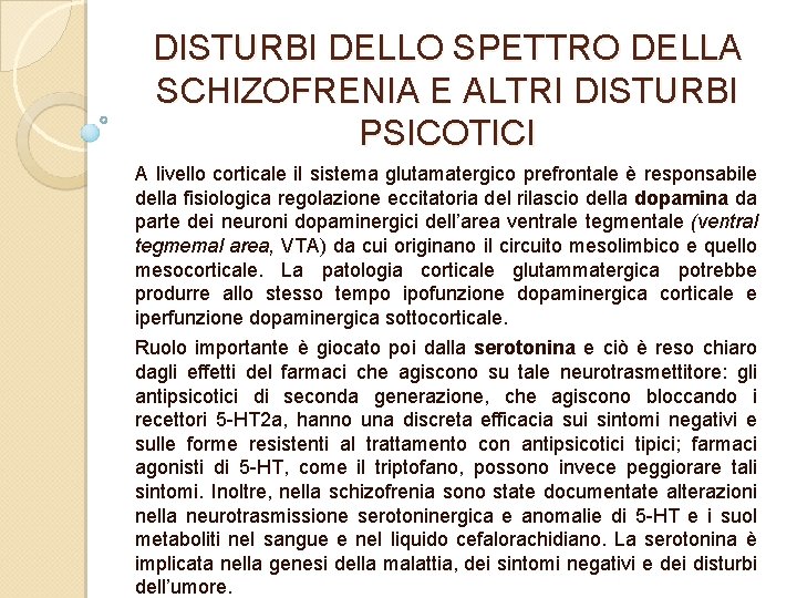 DISTURBI DELLO SPETTRO DELLA SCHIZOFRENIA E ALTRI DISTURBI PSICOTICI A livello corticale il sistema