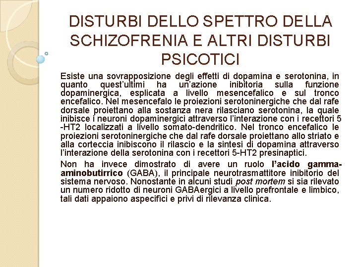 DISTURBI DELLO SPETTRO DELLA SCHIZOFRENIA E ALTRI DISTURBI PSICOTICI Esiste una sovrapposizione degli effetti