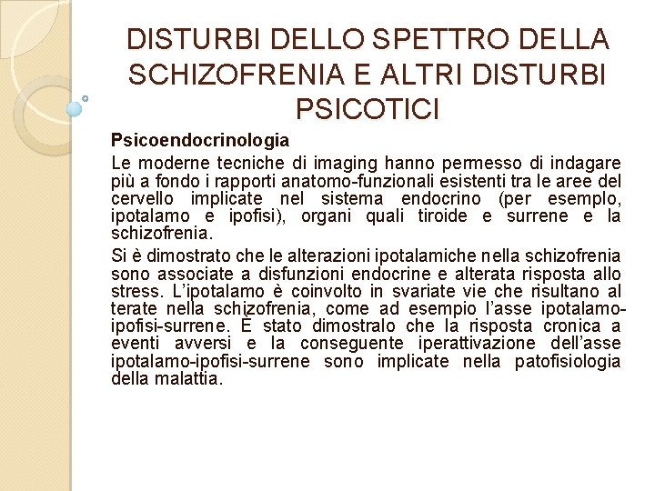 DISTURBI DELLO SPETTRO DELLA SCHIZOFRENIA E ALTRI DISTURBI PSICOTICI Psicoendocrinologia Le moderne tecniche di