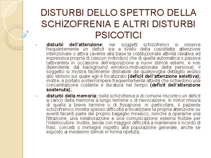 DISTURBI DELLO SPETTRO DELLA SCHIZOFRENIA E ALTRI DISTURBI PSICOTICI • • disturbi dell’attenzione: nei