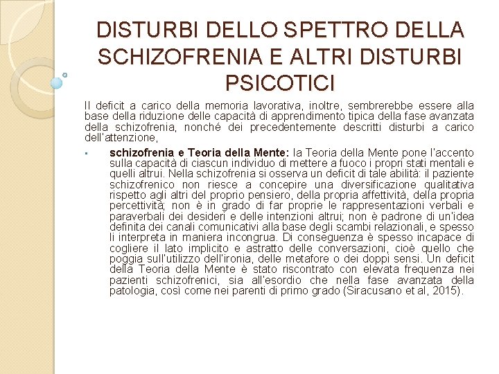 DISTURBI DELLO SPETTRO DELLA SCHIZOFRENIA E ALTRI DISTURBI PSICOTICI Il deficit a carico della