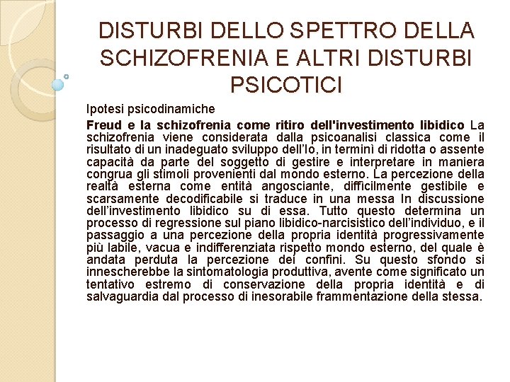 DISTURBI DELLO SPETTRO DELLA SCHIZOFRENIA E ALTRI DISTURBI PSICOTICI Ipotesi psicodinamiche Freud e la