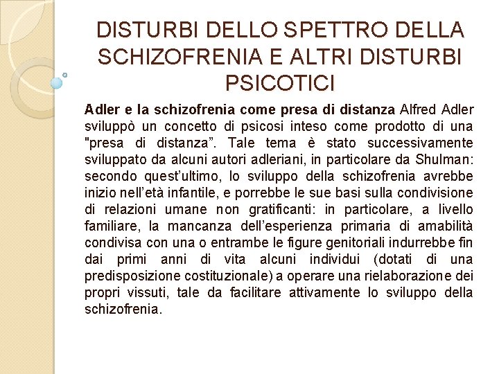 DISTURBI DELLO SPETTRO DELLA SCHIZOFRENIA E ALTRI DISTURBI PSICOTICI Adler e la schizofrenia come
