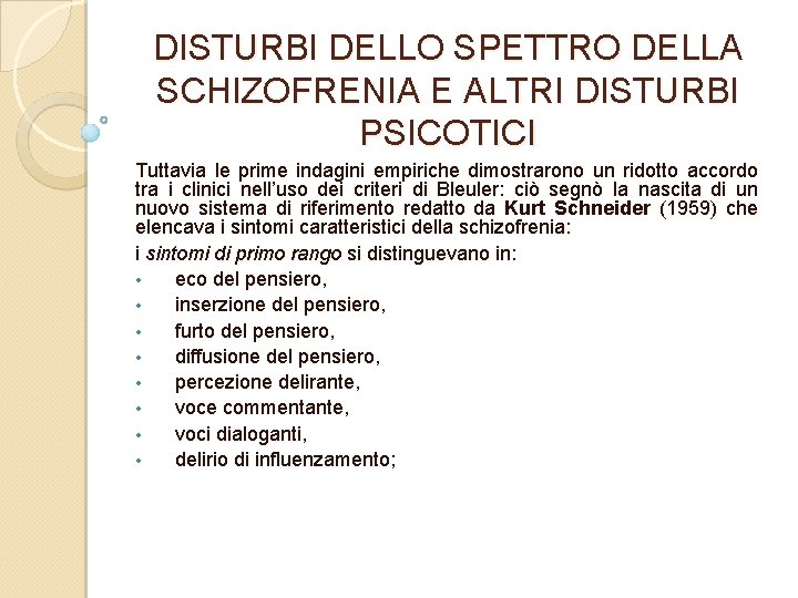 DISTURBI DELLO SPETTRO DELLA SCHIZOFRENIA E ALTRI DISTURBI PSICOTICI Tuttavia le prime indagini empiriche