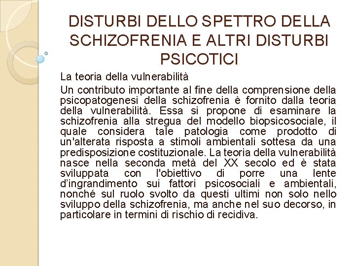 DISTURBI DELLO SPETTRO DELLA SCHIZOFRENIA E ALTRI DISTURBI PSICOTICI La teoria della vulnerabilità Un