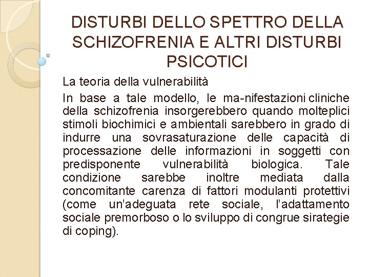 DISTURBI DELLO SPETTRO DELLA SCHIZOFRENIA E ALTRI DISTURBI PSICOTICI La teoria della vulnerabilità In