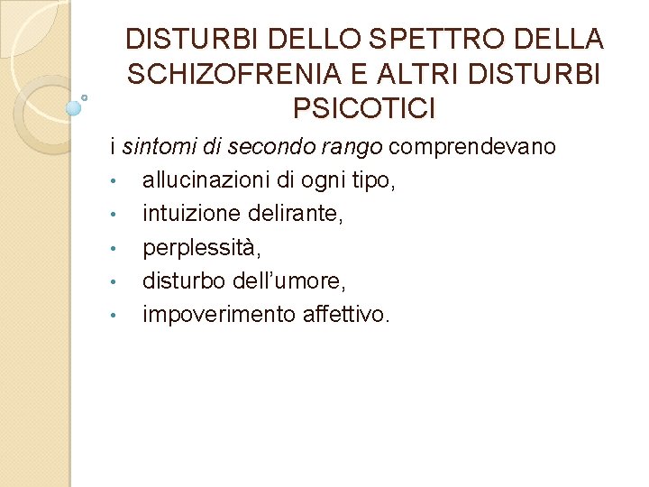 DISTURBI DELLO SPETTRO DELLA SCHIZOFRENIA E ALTRI DISTURBI PSICOTICI i sintomi di secondo rango
