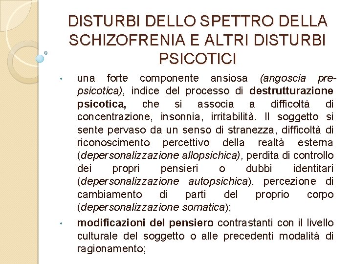 DISTURBI DELLO SPETTRO DELLA SCHIZOFRENIA E ALTRI DISTURBI PSICOTICI • • una forte componente