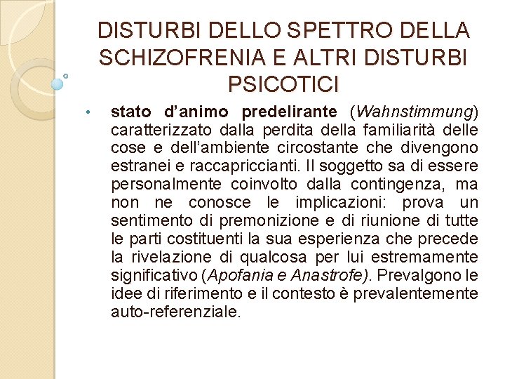 DISTURBI DELLO SPETTRO DELLA SCHIZOFRENIA E ALTRI DISTURBI PSICOTICI • stato d’animo predelirante (Wahnstimmung)