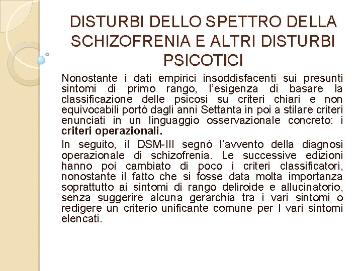 DISTURBI DELLO SPETTRO DELLA SCHIZOFRENIA E ALTRI DISTURBI PSICOTICI Nonostante i dati empirici insoddisfacenti