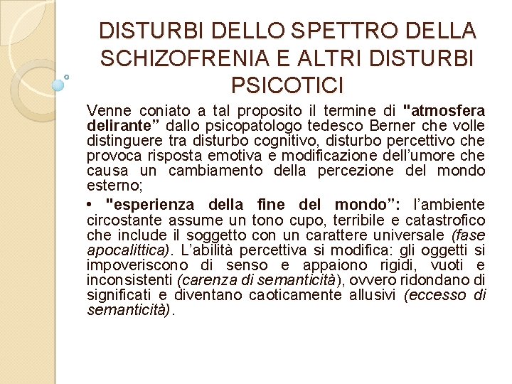 DISTURBI DELLO SPETTRO DELLA SCHIZOFRENIA E ALTRI DISTURBI PSICOTICI Venne coniato a tal proposito