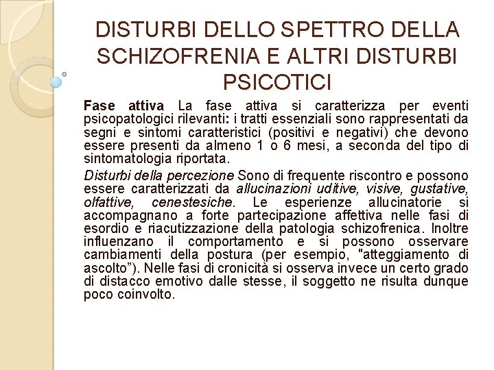 DISTURBI DELLO SPETTRO DELLA SCHIZOFRENIA E ALTRI DISTURBI PSICOTICI Fase attiva La fase attiva