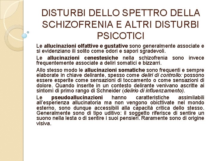 DISTURBI DELLO SPETTRO DELLA SCHIZOFRENIA E ALTRI DISTURBI PSICOTICI Le allucinazioni olfattive e gustative