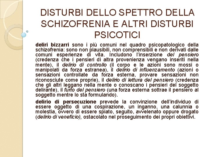 DISTURBI DELLO SPETTRO DELLA SCHIZOFRENIA E ALTRI DISTURBI PSICOTICI deliri bizzarri sono i più