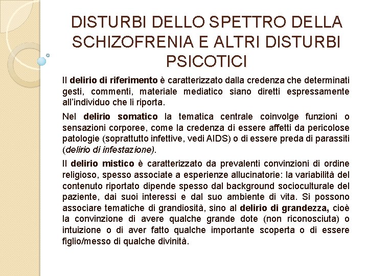 DISTURBI DELLO SPETTRO DELLA SCHIZOFRENIA E ALTRI DISTURBI PSICOTICI Il delirio di riferimento è