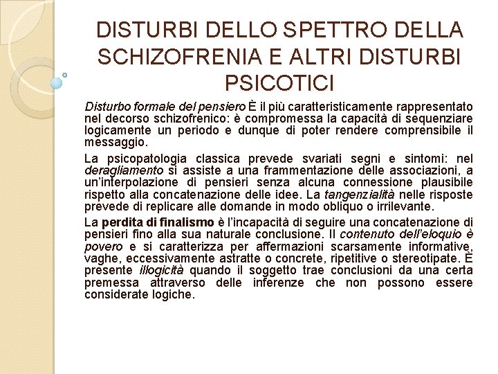 DISTURBI DELLO SPETTRO DELLA SCHIZOFRENIA E ALTRI DISTURBI PSICOTICI Disturbo formale del pensiero È