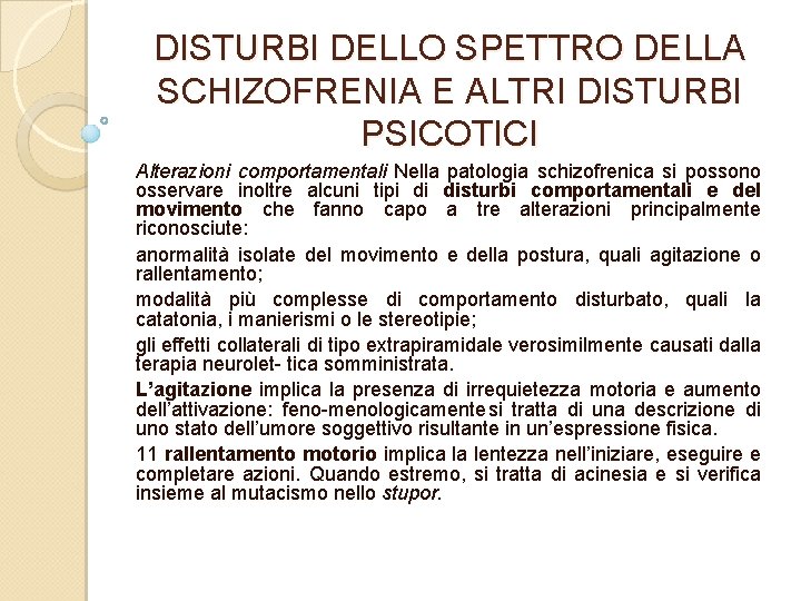 DISTURBI DELLO SPETTRO DELLA SCHIZOFRENIA E ALTRI DISTURBI PSICOTICI Alterazioni comportamentali Nella patologia schizofrenica