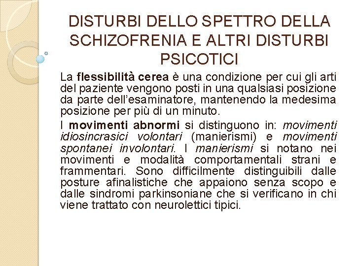 DISTURBI DELLO SPETTRO DELLA SCHIZOFRENIA E ALTRI DISTURBI PSICOTICI La flessibilità cerea è una