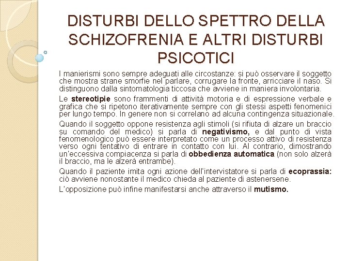 DISTURBI DELLO SPETTRO DELLA SCHIZOFRENIA E ALTRI DISTURBI PSICOTICI I manierismi sono sempre adeguati