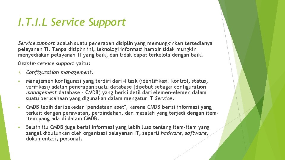 I. T. I. L Service Support Service support adalah suatu penerapan disiplin yang memungkinkan