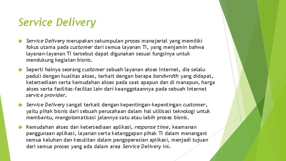 Service Delivery merupakan sekumpulan proses manajerial yang memiliki fokus utama pada customer dari semua