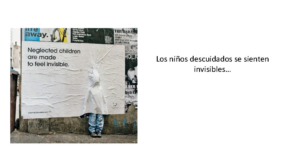 Los niños descuidados se sienten invisibles… 