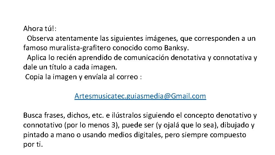 Ahora tú!: Observa atentamente las siguientes imágenes, que corresponden a un famoso muralista-grafitero conocido