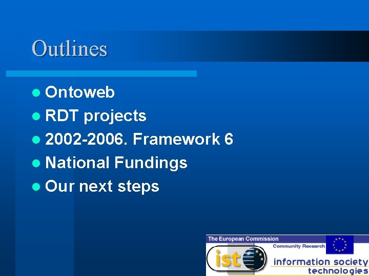 Outlines l Ontoweb l RDT projects l 2002 -2006. Framework 6 l National Fundings