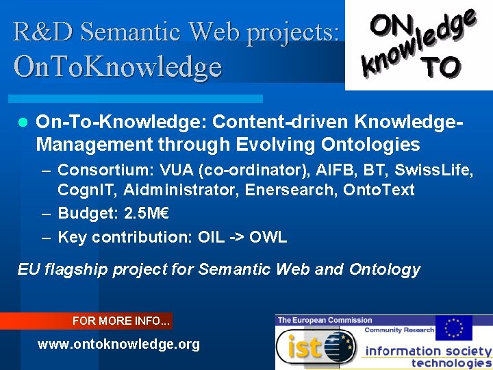 R&D Semantic Web projects: On. To. Knowledge l On-To-Knowledge: Content-driven Knowledge. Management through Evolving