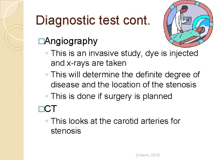 Diagnostic test cont. �Angiography ◦ This is an invasive study, dye is injected and