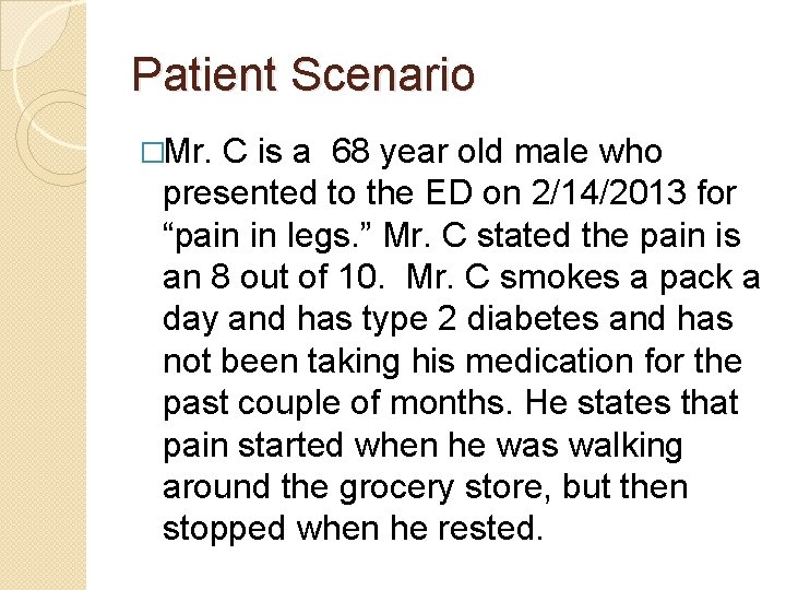 Patient Scenario �Mr. C is a 68 year old male who presented to the