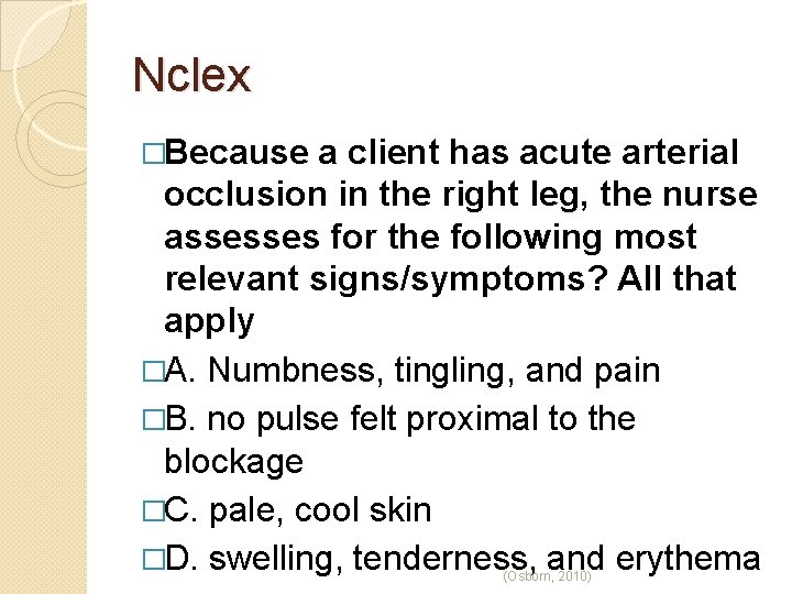 Nclex �Because a client has acute arterial occlusion in the right leg, the nurse