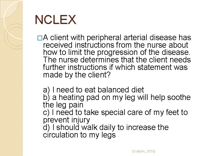 NCLEX �A client with peripheral arterial disease has received instructions from the nurse about