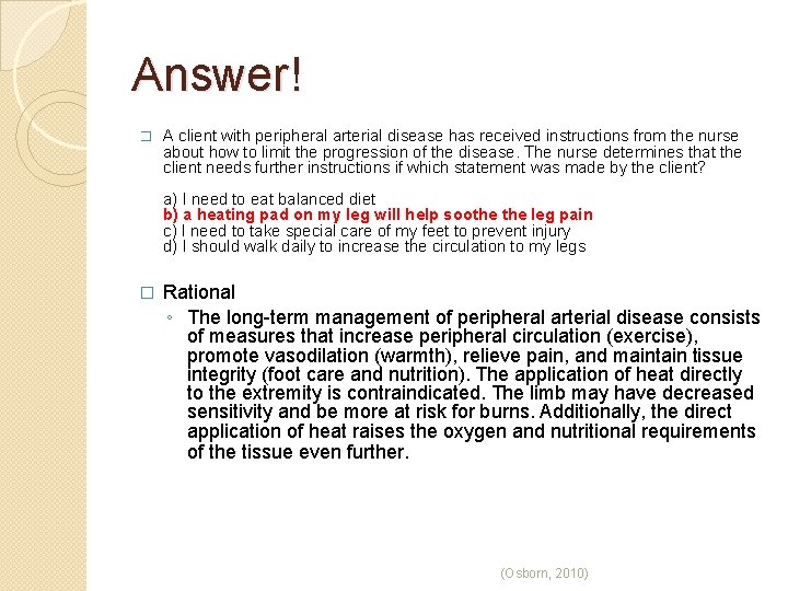 Answer! � A client with peripheral arterial disease has received instructions from the nurse