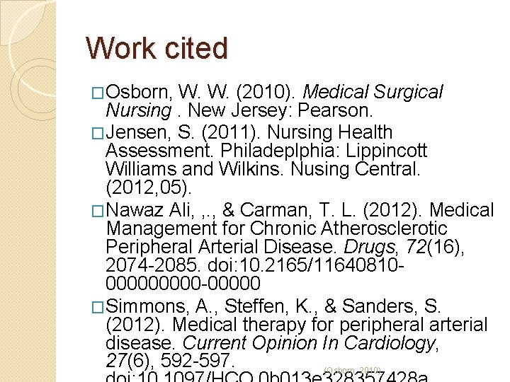 Work cited �Osborn, W. W. (2010). Medical Surgical Nursing. New Jersey: Pearson. �Jensen, S.