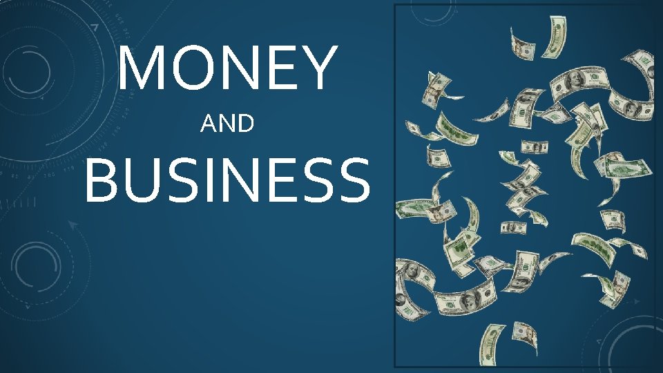 MONEY AND BUSINESS 