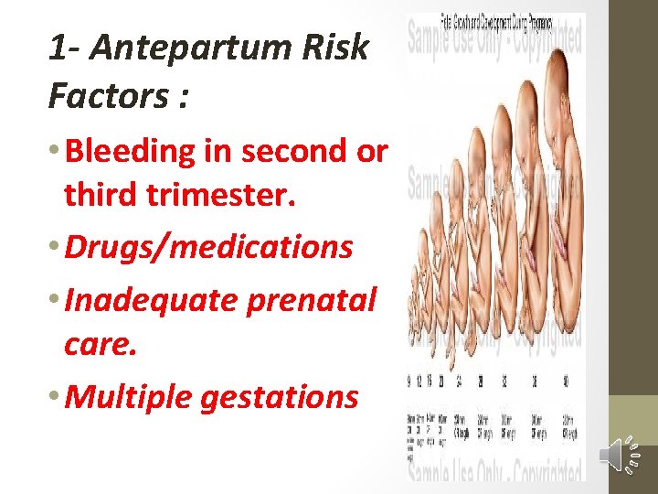 1 - Antepartum Risk Factors : • Bleeding in second or third trimester. •