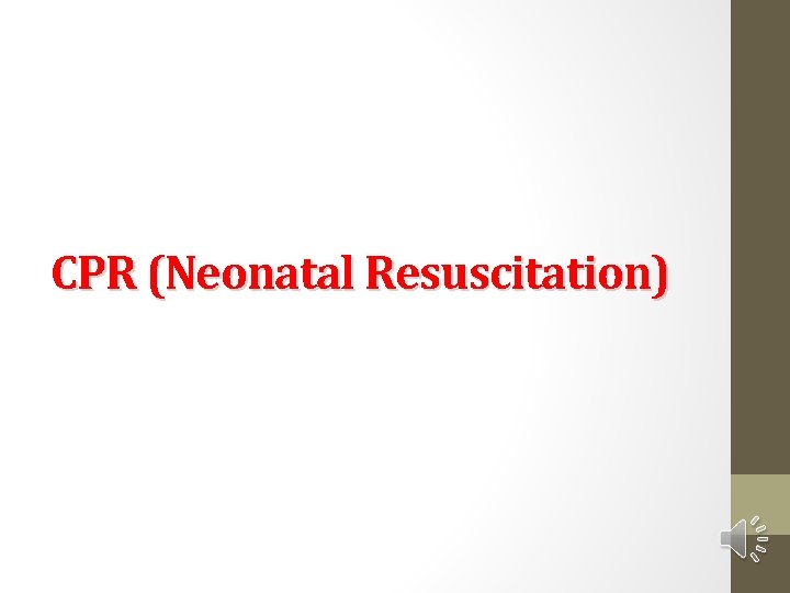 CPR (Neonatal Resuscitation) 