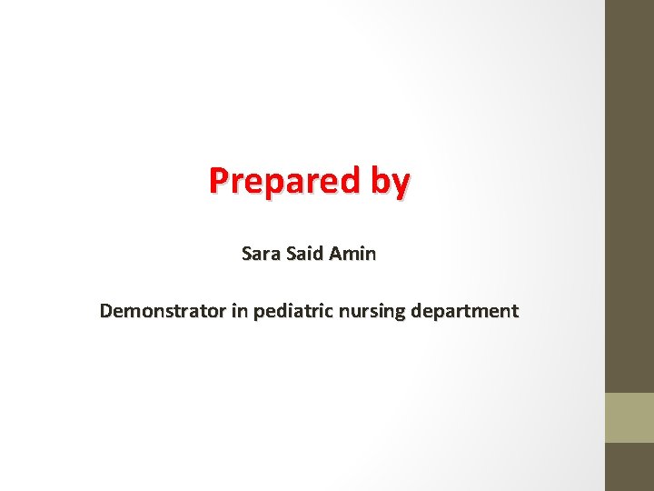 Prepared by Sara Said Amin Demonstrator in pediatric nursing department 